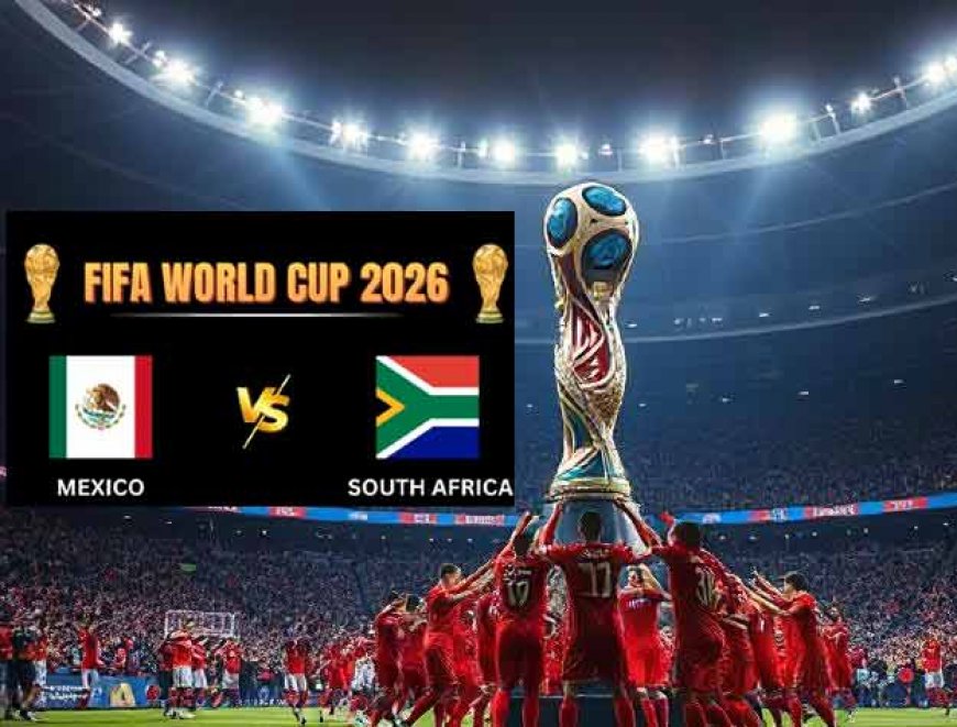 FIFA WC 2026 : भव्य और रंगारंग उद्घाटन! 10 प्लेयर्स से खेलते हुए मैक्सिको ने 9 प्लेयर्स वाले द. अफ्रीका को हराया